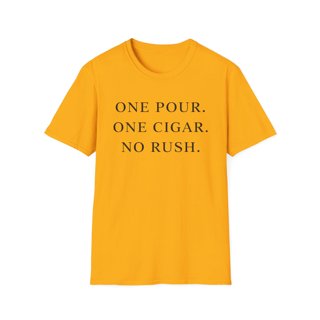 One Pour. One Cigar. No Rush T-Shirt