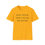 One Pour. One Cigar. No Rush T-Shirt