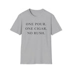 One Pour. One Cigar. No Rush T-Shirt