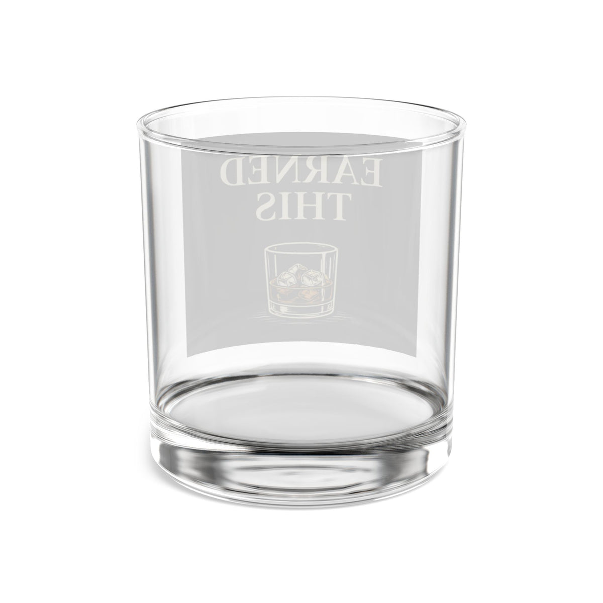 Earned This Rocks Glass — 10 oz Whiskey Glass