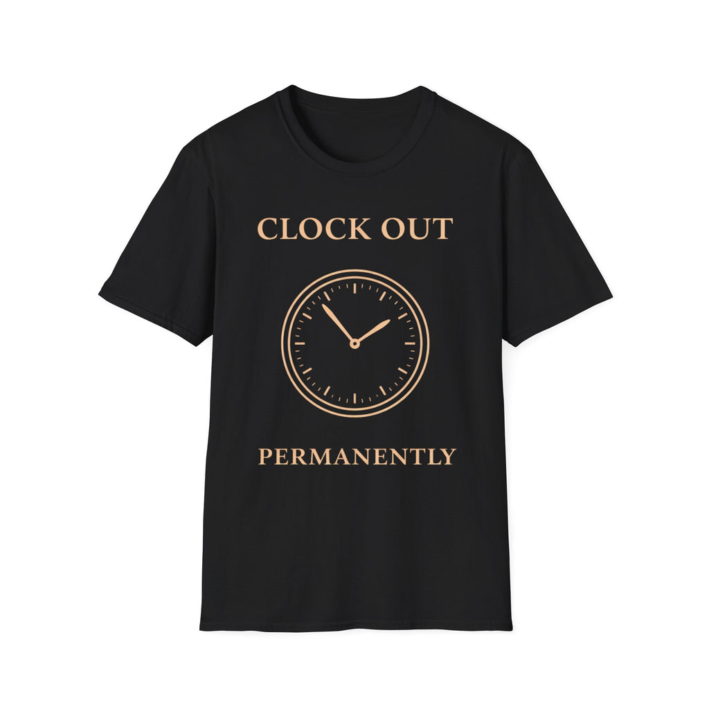 Clock Out Permanently T-Shirt