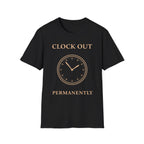 Clock Out Permanently T-Shirt