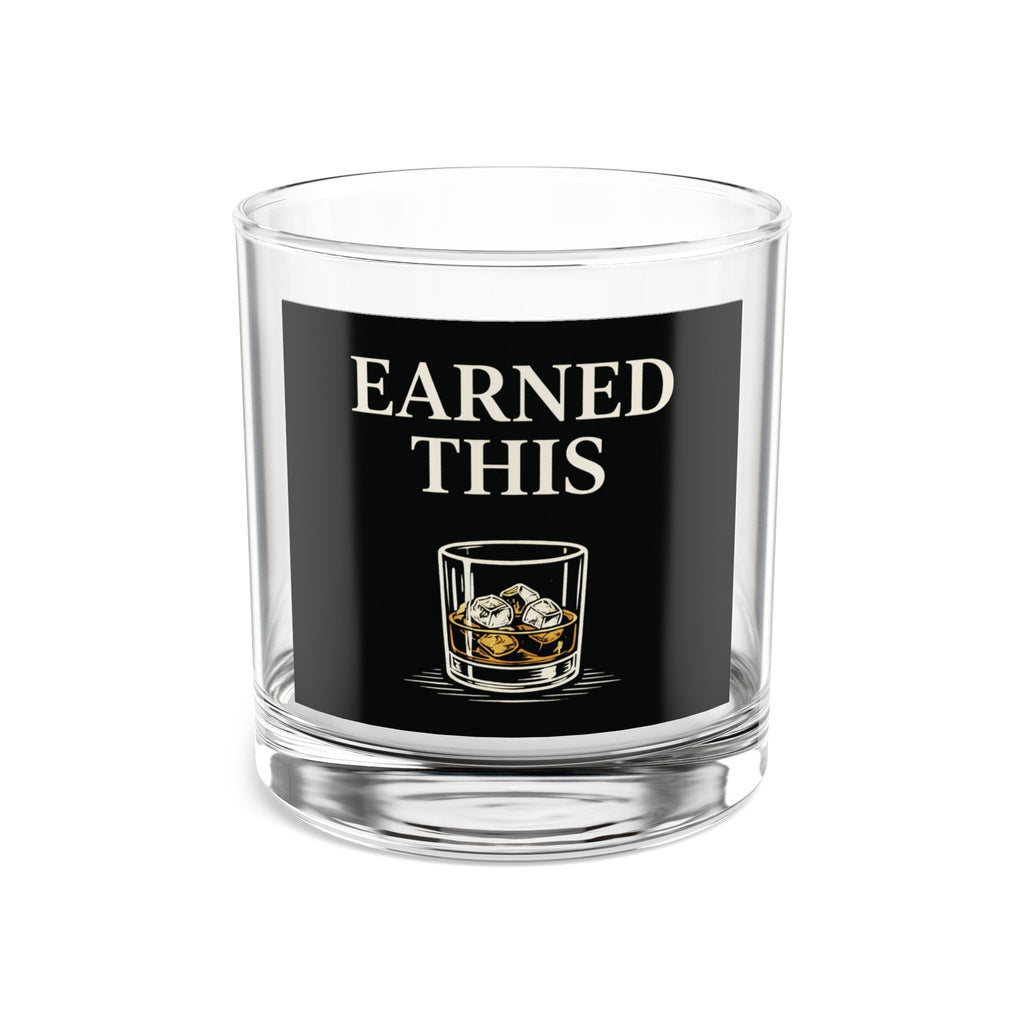 Earned This Rocks Glass — 10 oz Whiskey Glass