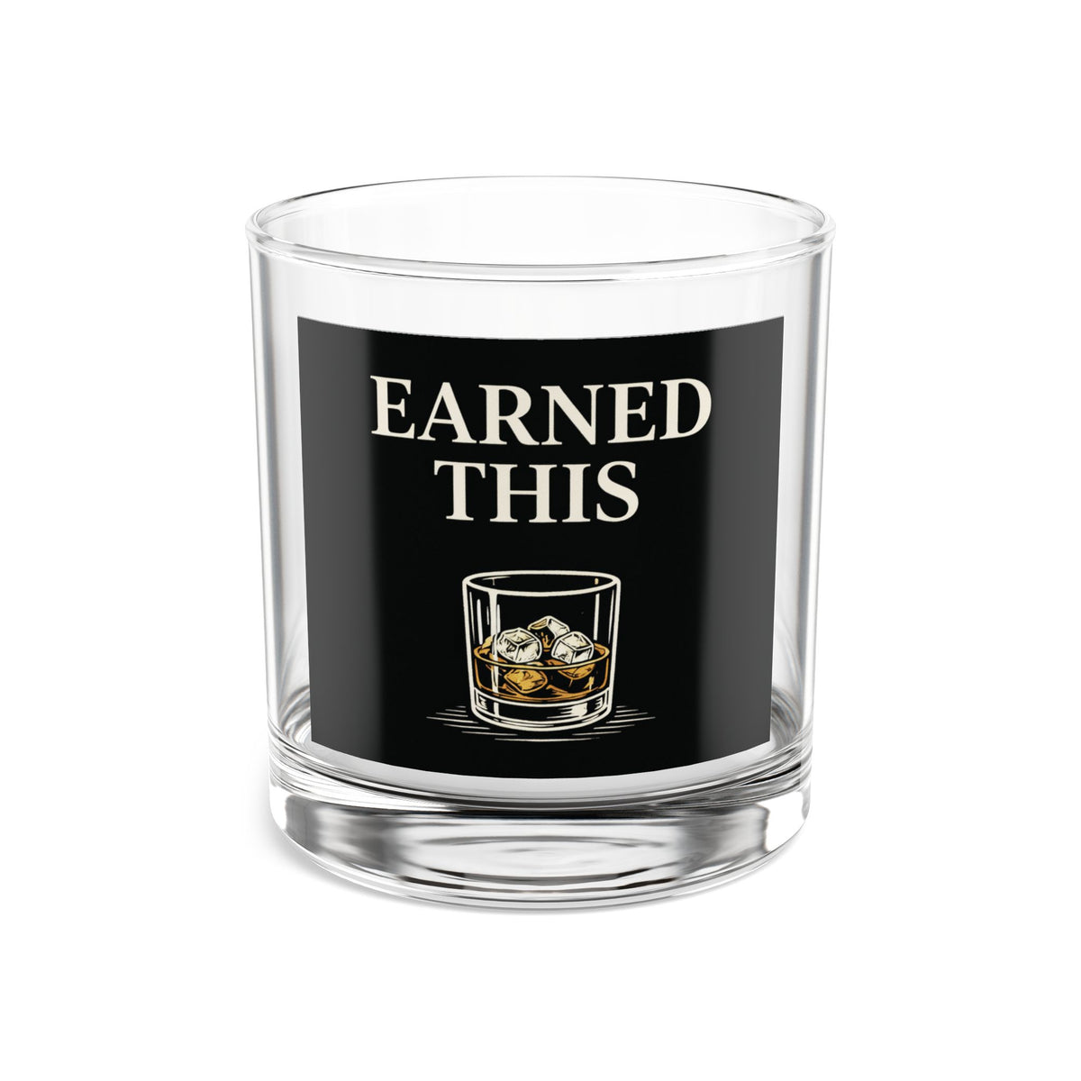 Earned This Rocks Glass — 10 oz Whiskey Glass