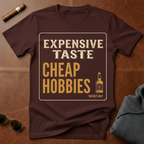Expensive Taste Cheap Hobbies T-Shirt