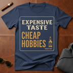 Expensive Taste Cheap Hobbies T-Shirt