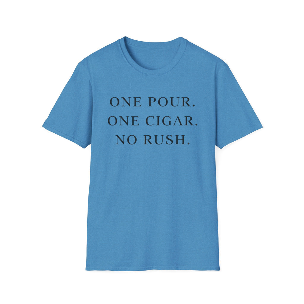 One Pour. One Cigar. No Rush T-Shirt
