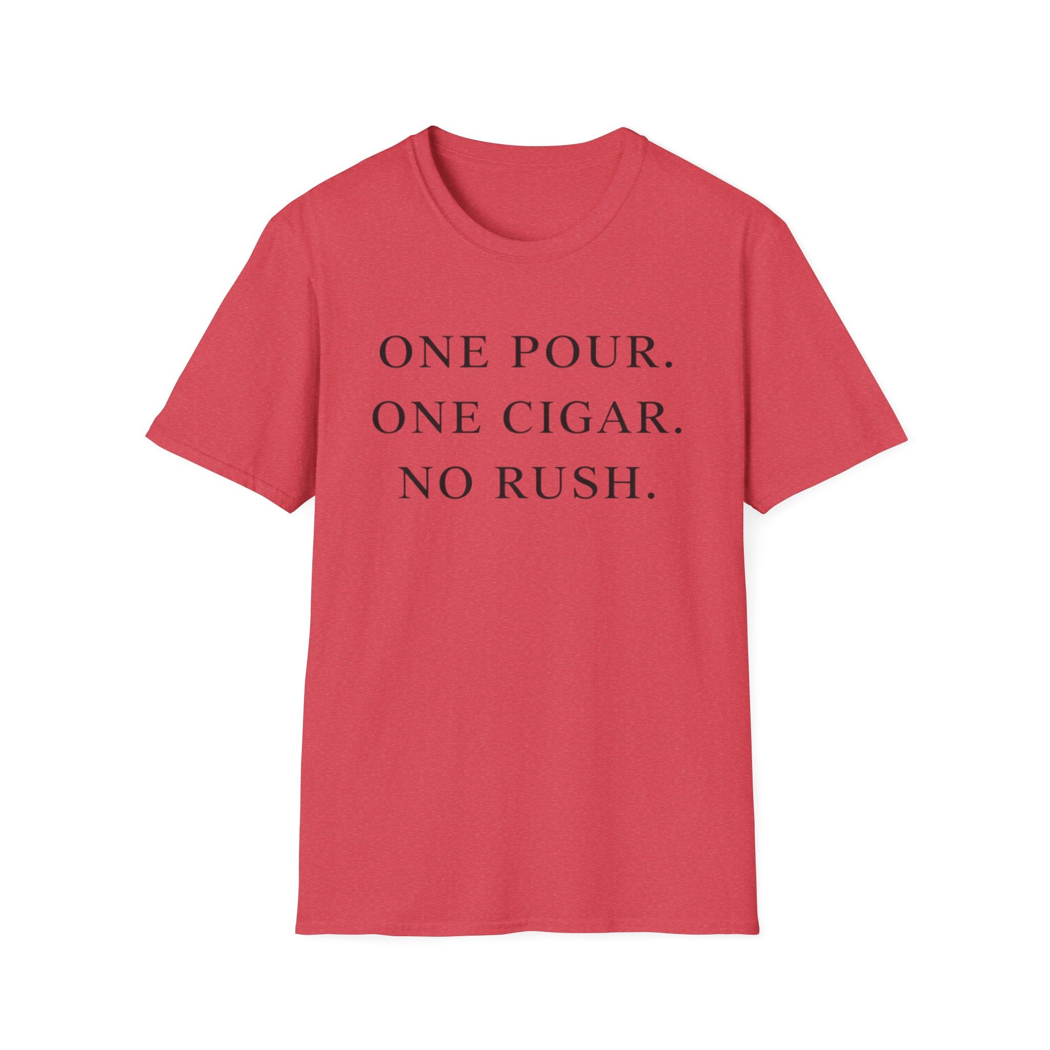 One Pour. One Cigar. No Rush T-Shirt