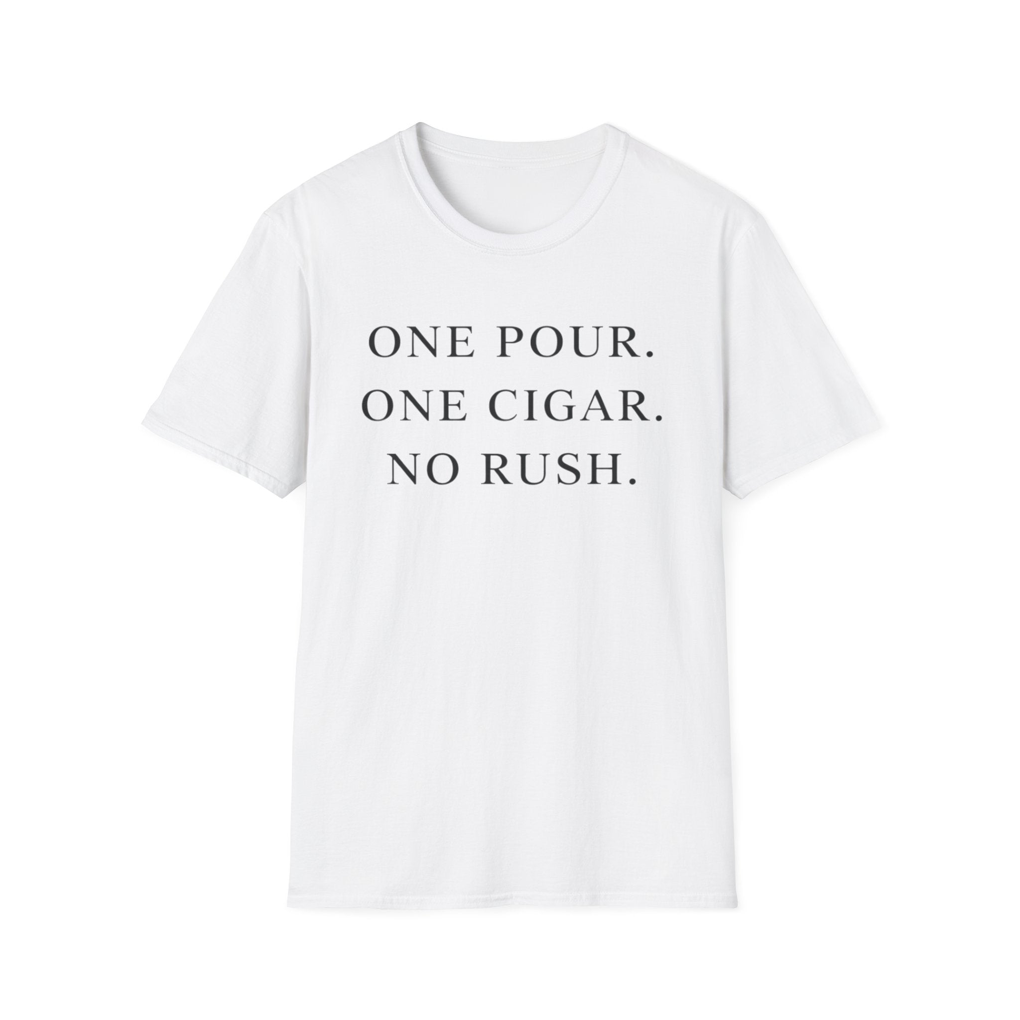 One Pour. One Cigar. No Rush T-Shirt