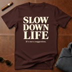 Slow Down Life T-Shirt