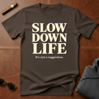 Slow Down Life T-Shirt