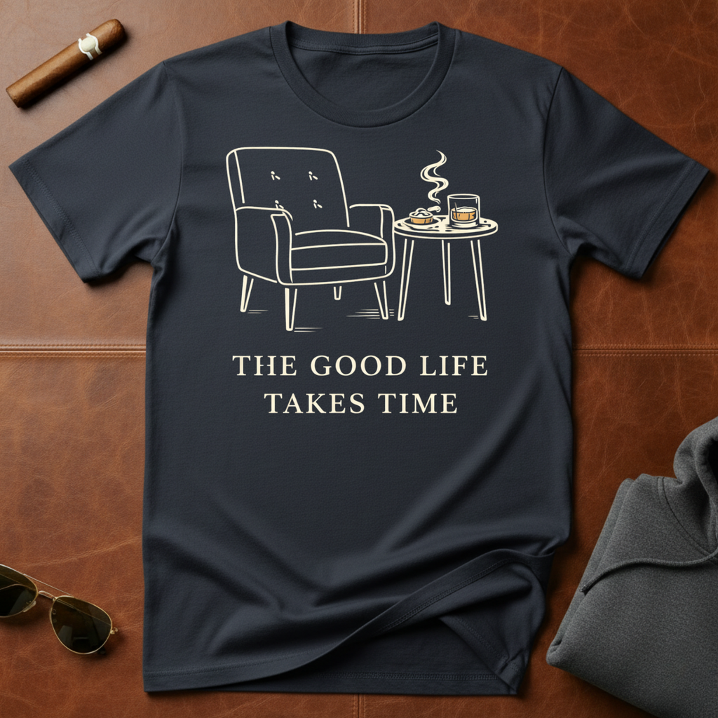 Good Life Takes Time T-Shirt