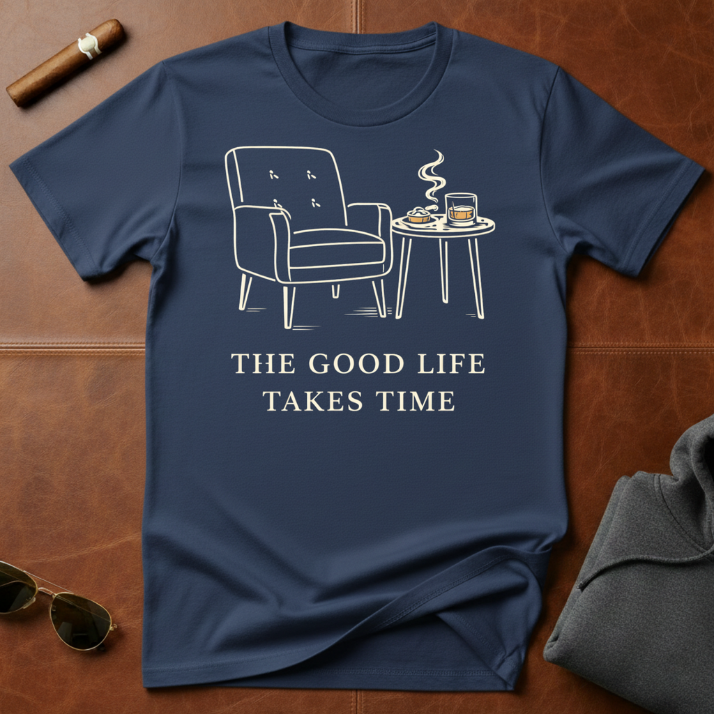 Good Life Takes Time T-Shirt